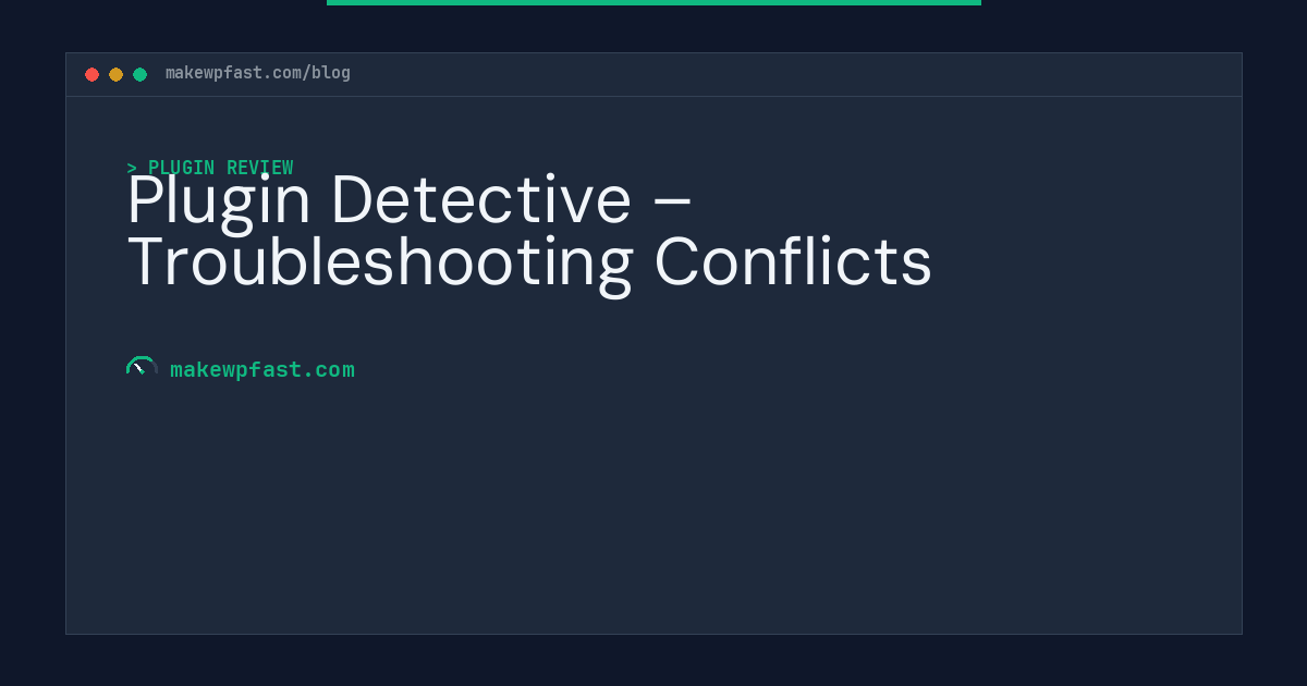 Plugin Detective – Troubleshooting Conflicts - MakeWPFast