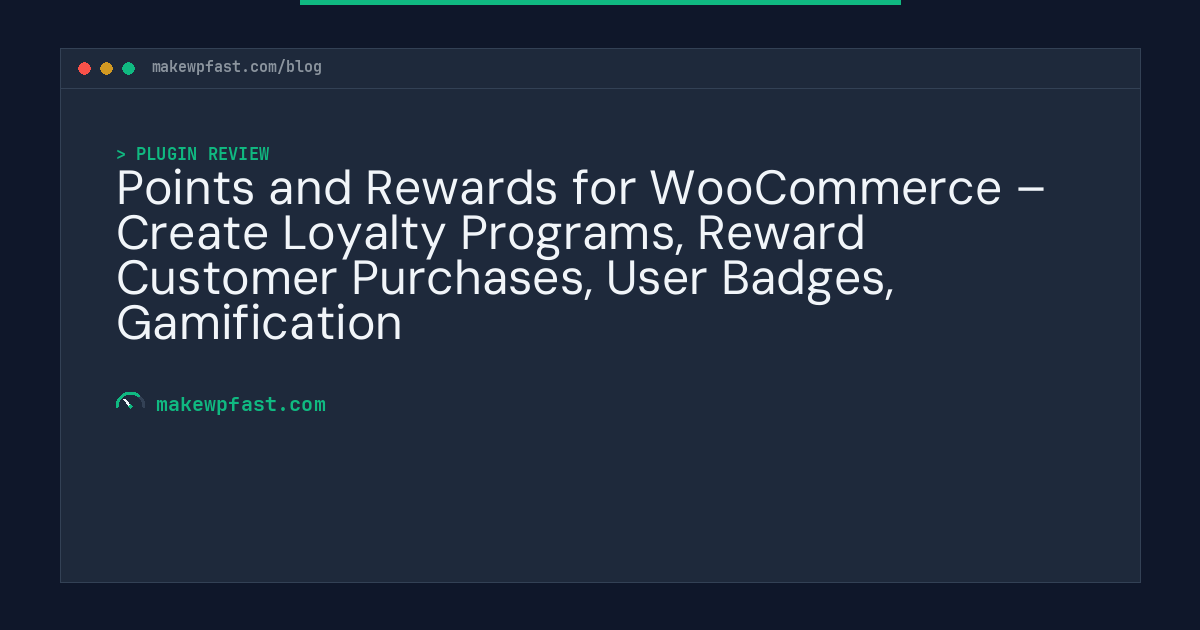 Points and Rewards for WooCommerce – Create Loyalty Programs, Reward Customer Purchases, User Badges, Gamification - MakeWPFast