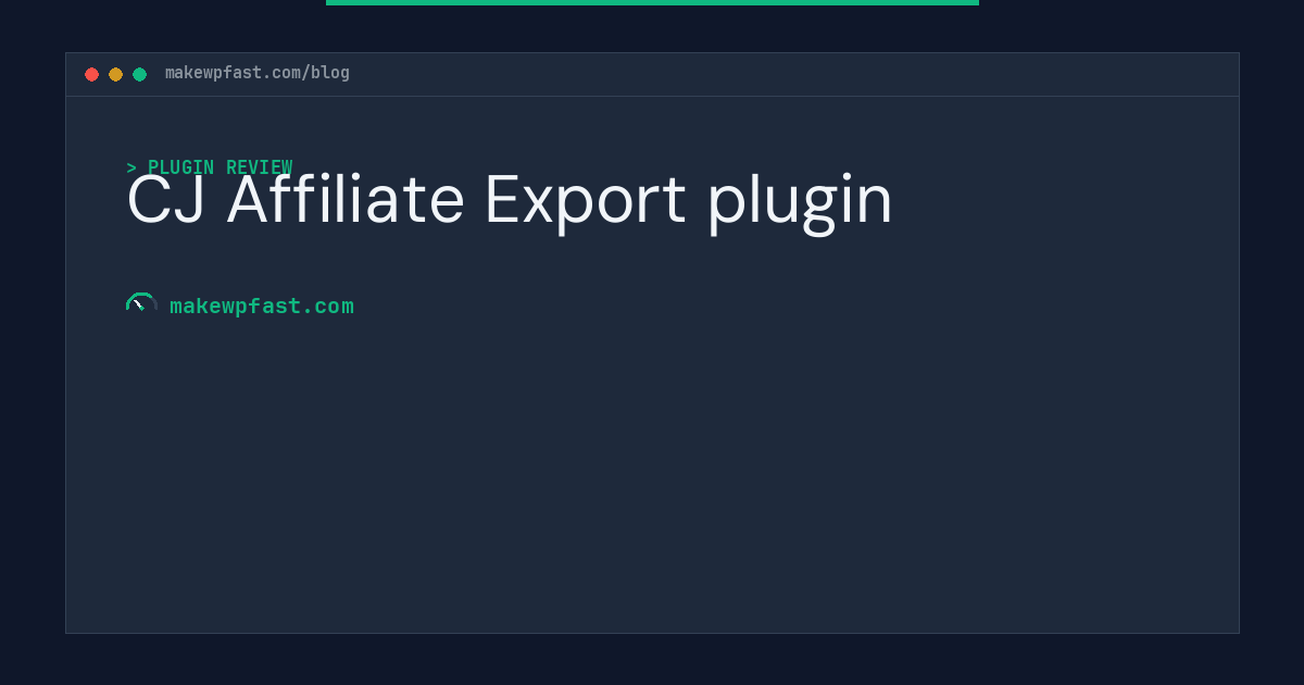 CJ Affiliate Export plugin - MakeWPFast