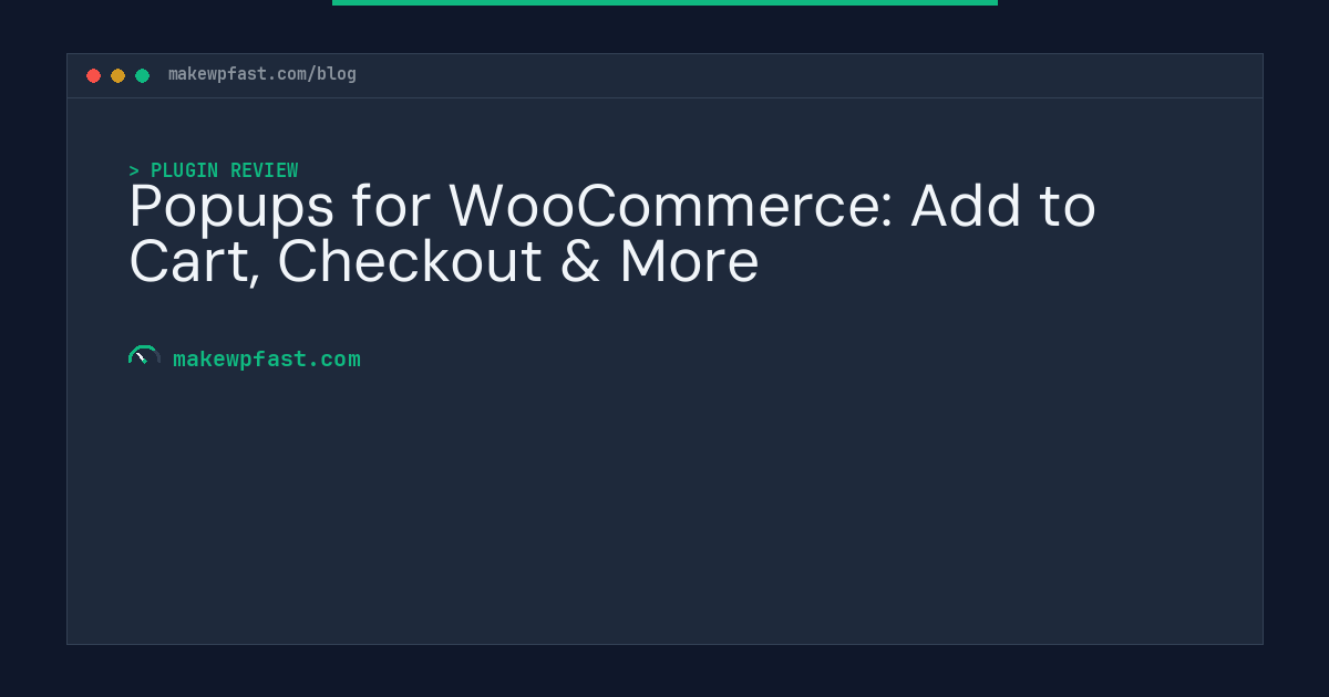 Popups for WooCommerce: Add to Cart, Checkout & More - MakeWPFast