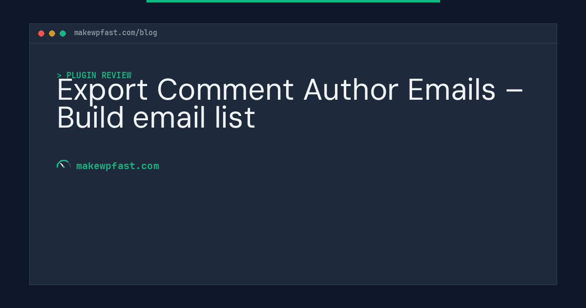 Export Comment Author Emails – Build email list - MakeWPFast