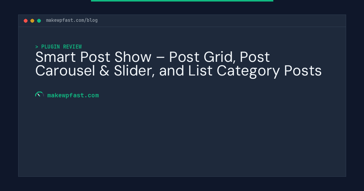 Smart Post Show – Post Grid, Post Carousel & Slider, and List Category Posts - MakeWPFast