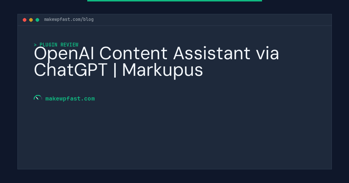 OpenAI Content Assistant via ChatGPT | Markupus - MakeWPFast