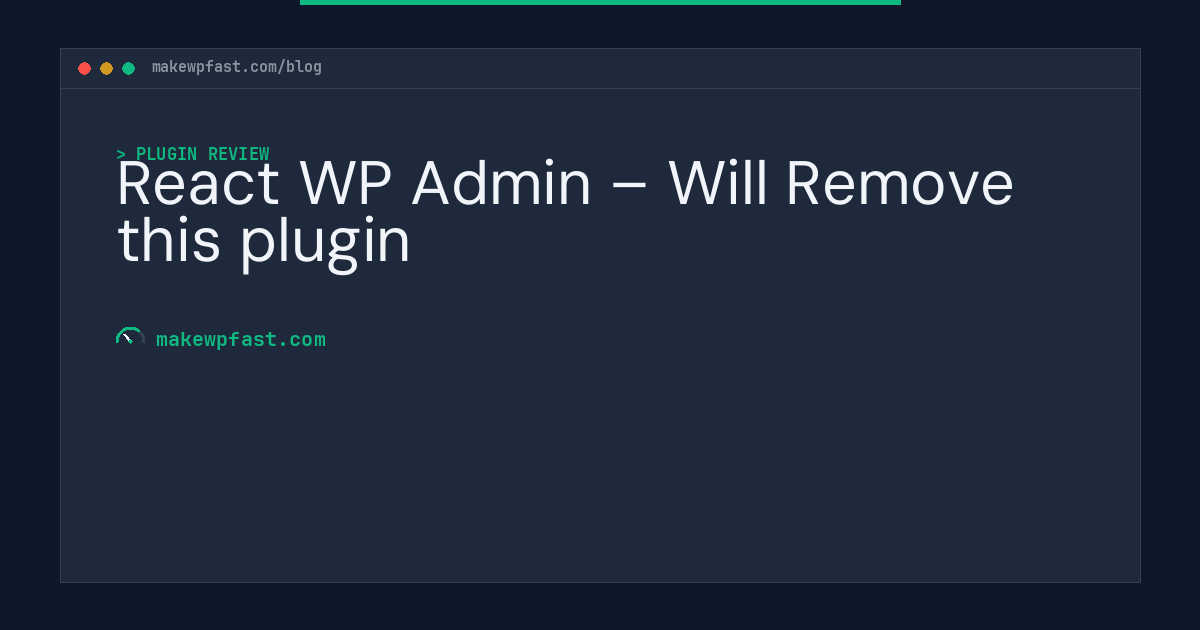 React WP Admin – Will Remove this plugin - MakeWPFast