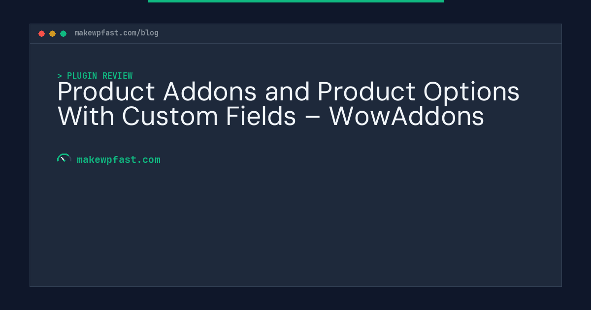 Product Addons and Product Options With Custom Fields – WowAddons - MakeWPFast