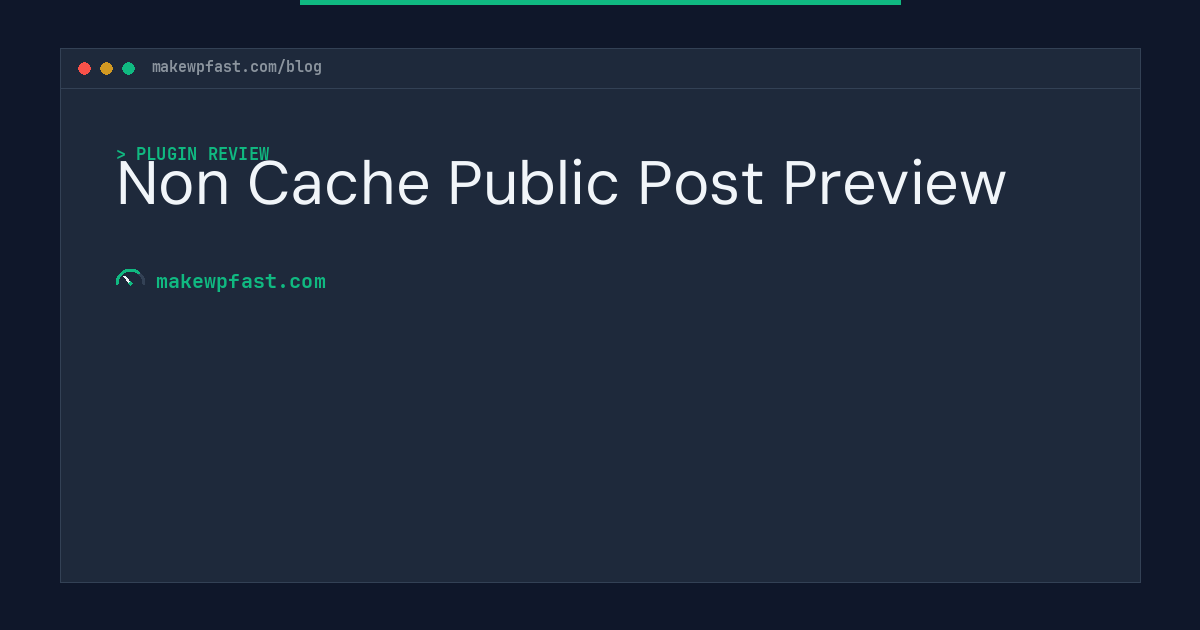 Non Cache Public Post Preview - MakeWPFast
