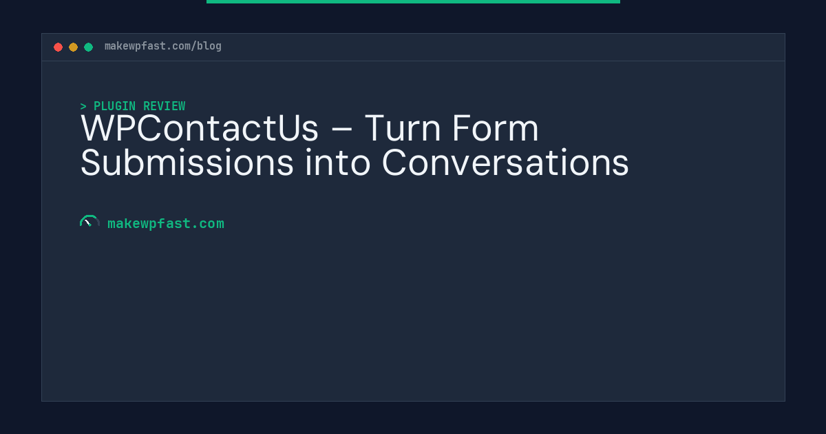 WPContactUs – Turn Form Submissions into Conversations - MakeWPFast