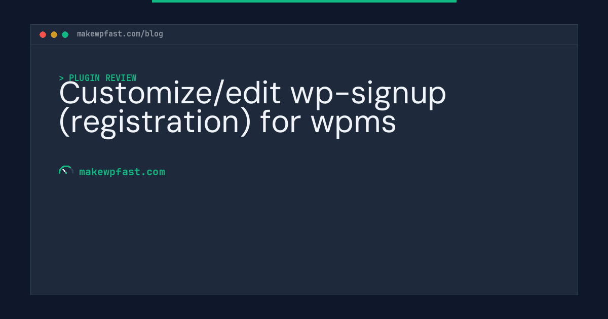 Customize/edit wp-signup (registration) for wpms - MakeWPFast