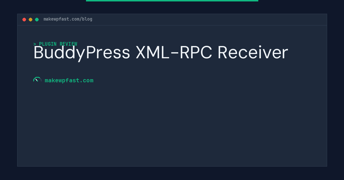 BuddyPress XML-RPC Receiver - MakeWPFast