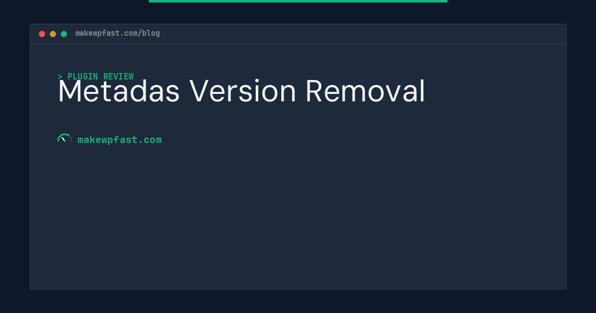 Metadas Version Removal - MakeWPFast