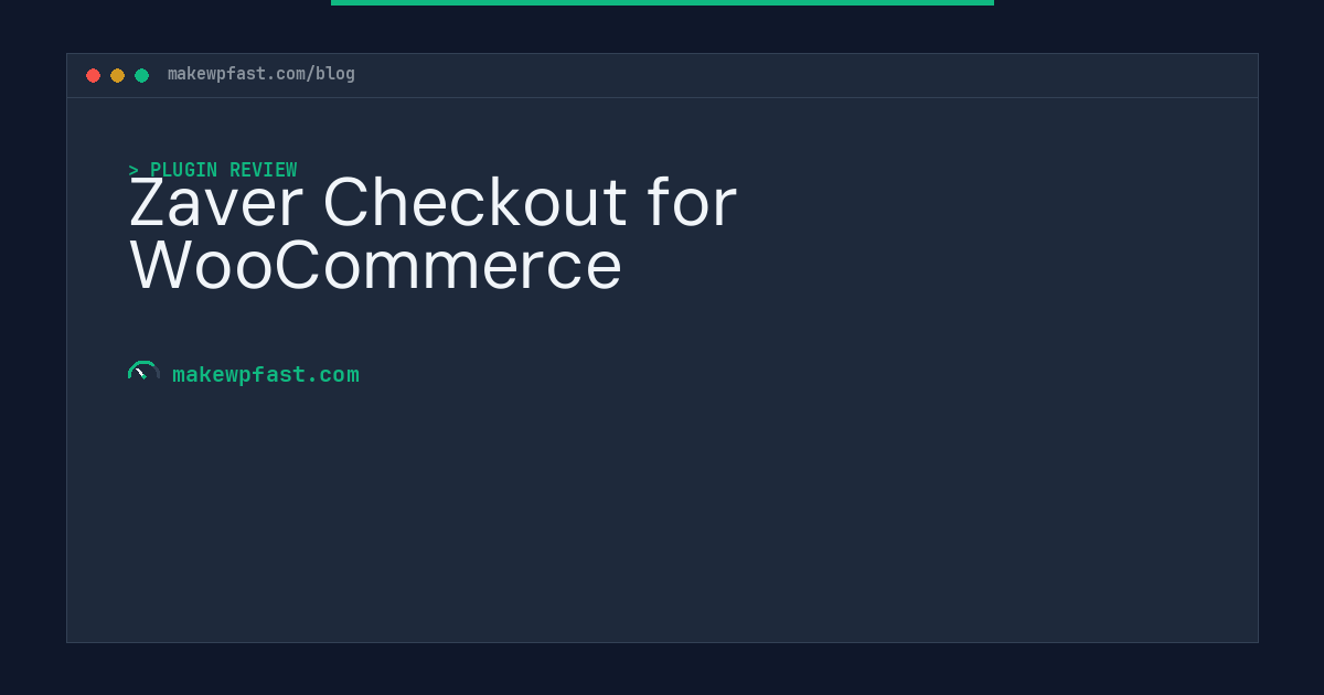 Zaver Checkout for WooCommerce - MakeWPFast
