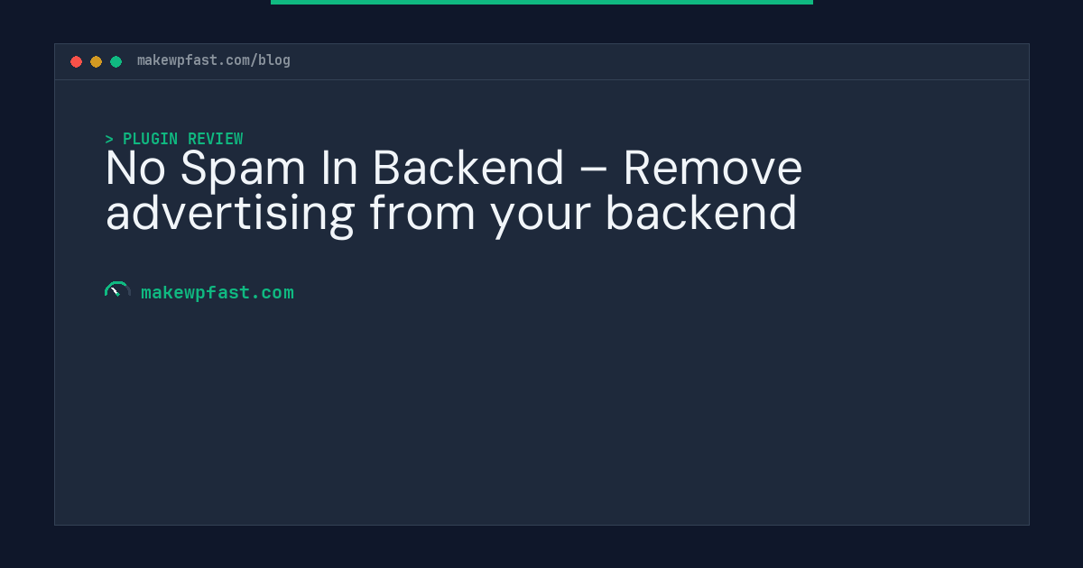 No Spam In Backend – Remove advertising from your backend - MakeWPFast