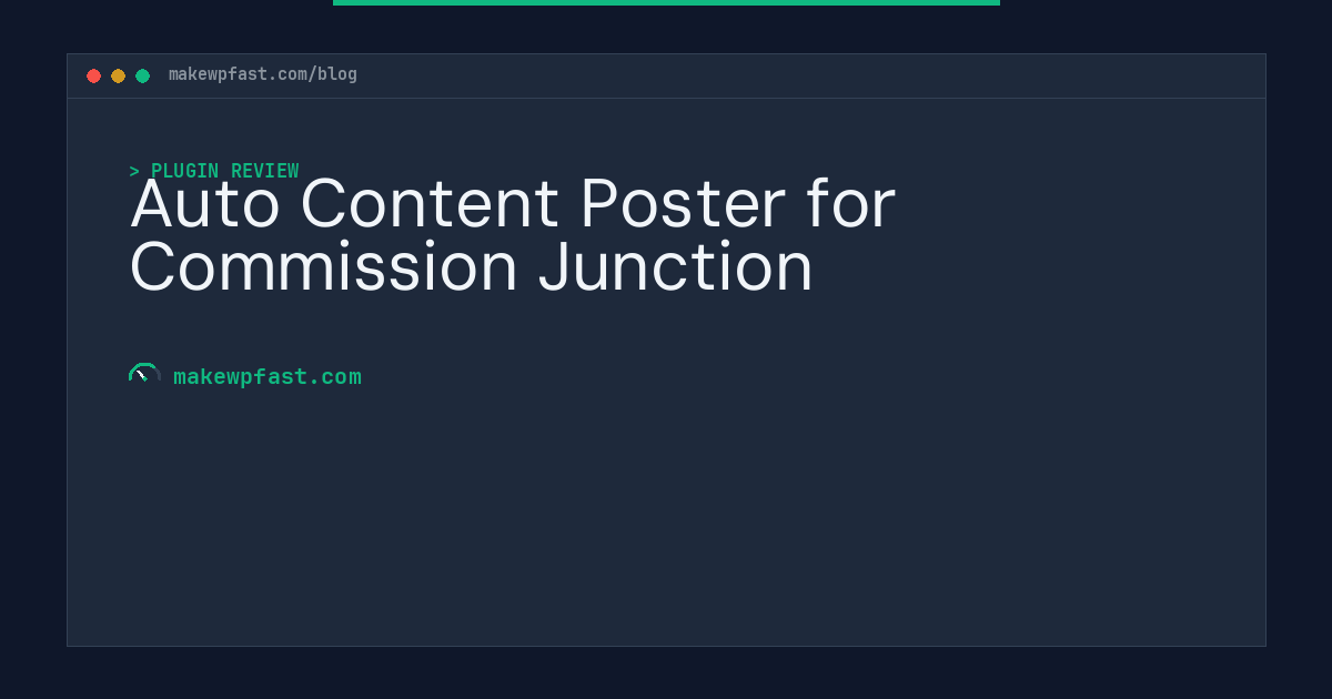 Auto Content Poster for Commission Junction - MakeWPFast