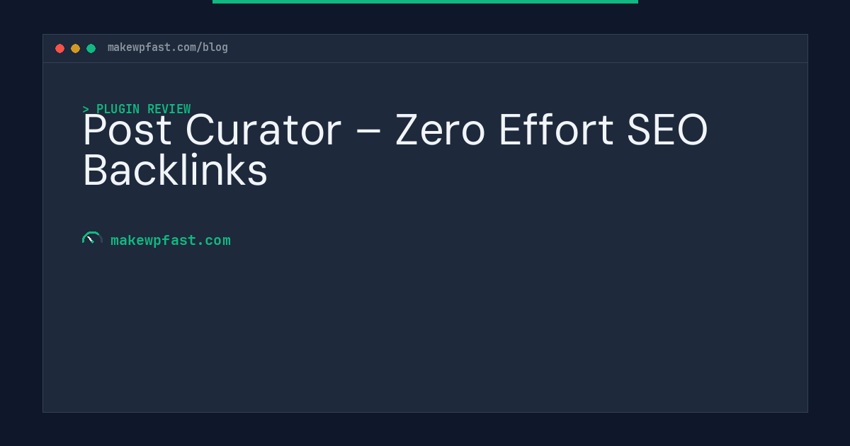Post Curator – Zero Effort SEO Backlinks - MakeWPFast