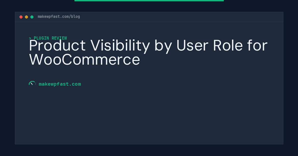 Product Visibility by User Role for WooCommerce - MakeWPFast