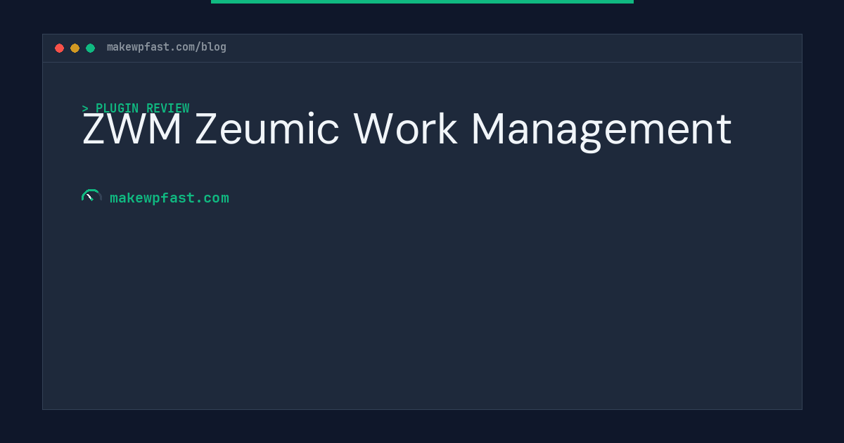 ZWM Zeumic Work Management - MakeWPFast