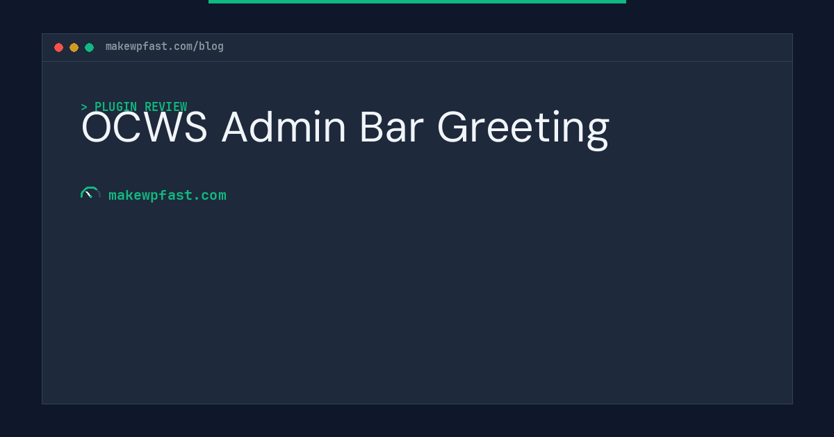 OCWS Admin Bar Greeting - MakeWPFast