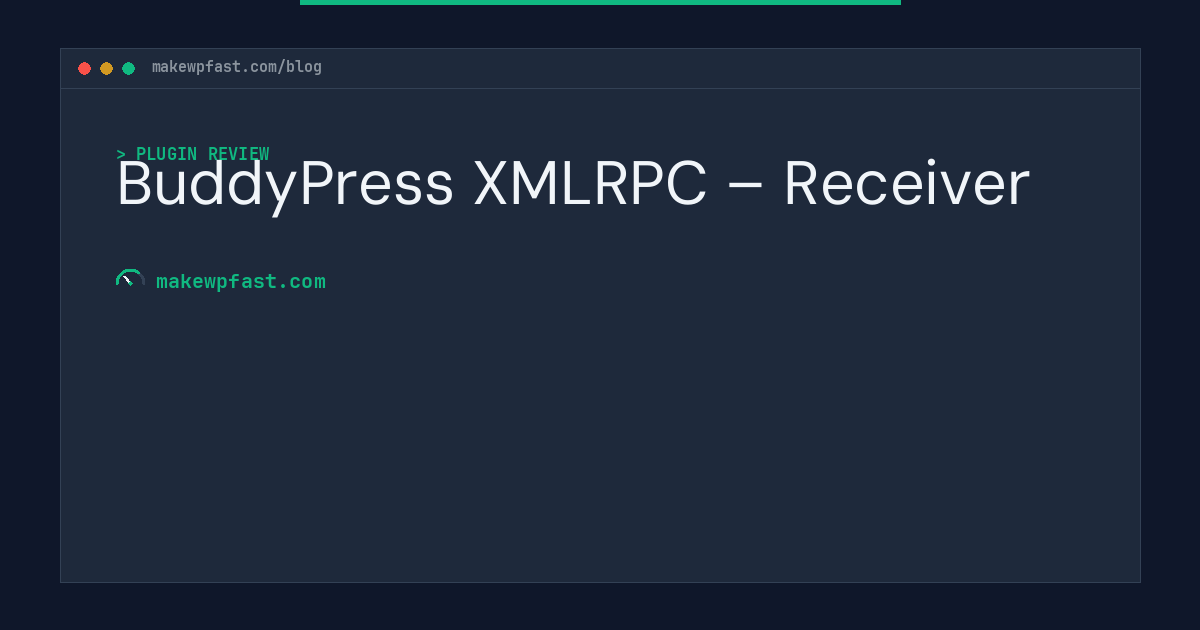 BuddyPress XMLRPC – Receiver - MakeWPFast
