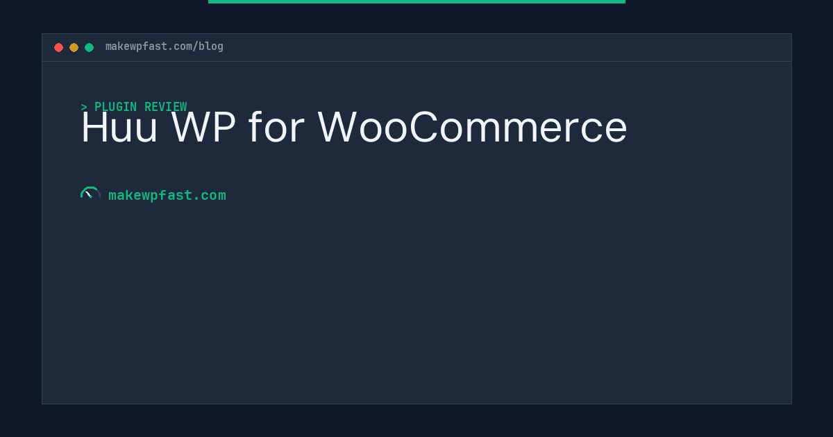 Huu WP for WooCommerce - MakeWPFast