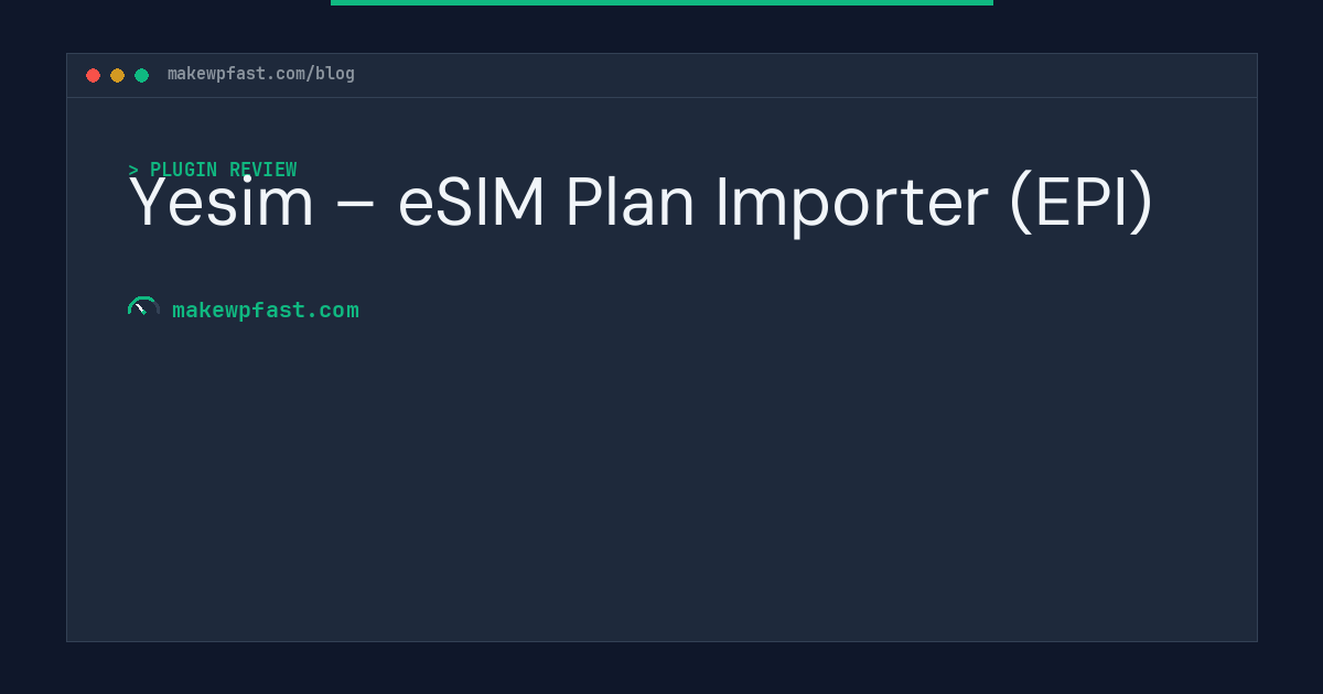 Yesim – eSIM Plan Importer (EPI) - MakeWPFast
