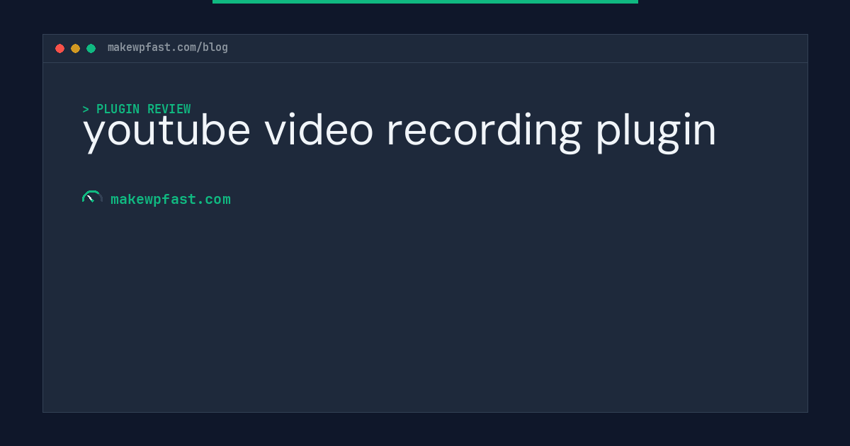 youtube video recording plugin - MakeWPFast