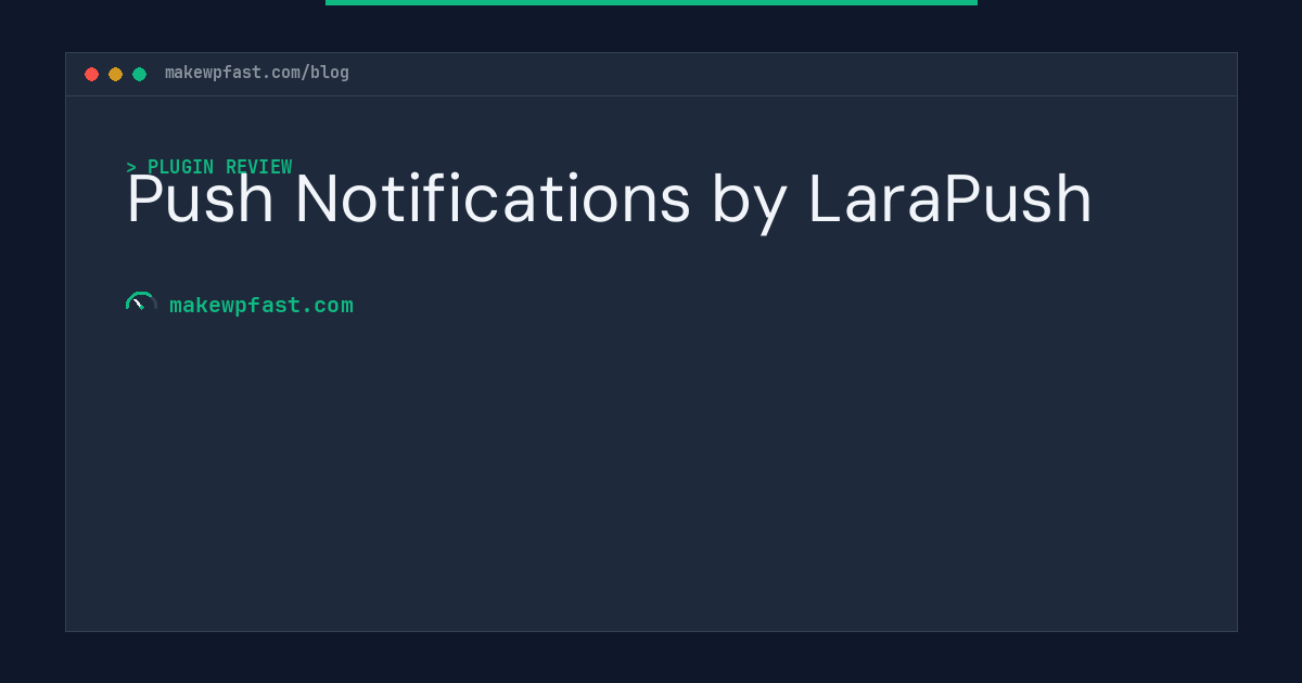 Push Notifications by LaraPush - MakeWPFast