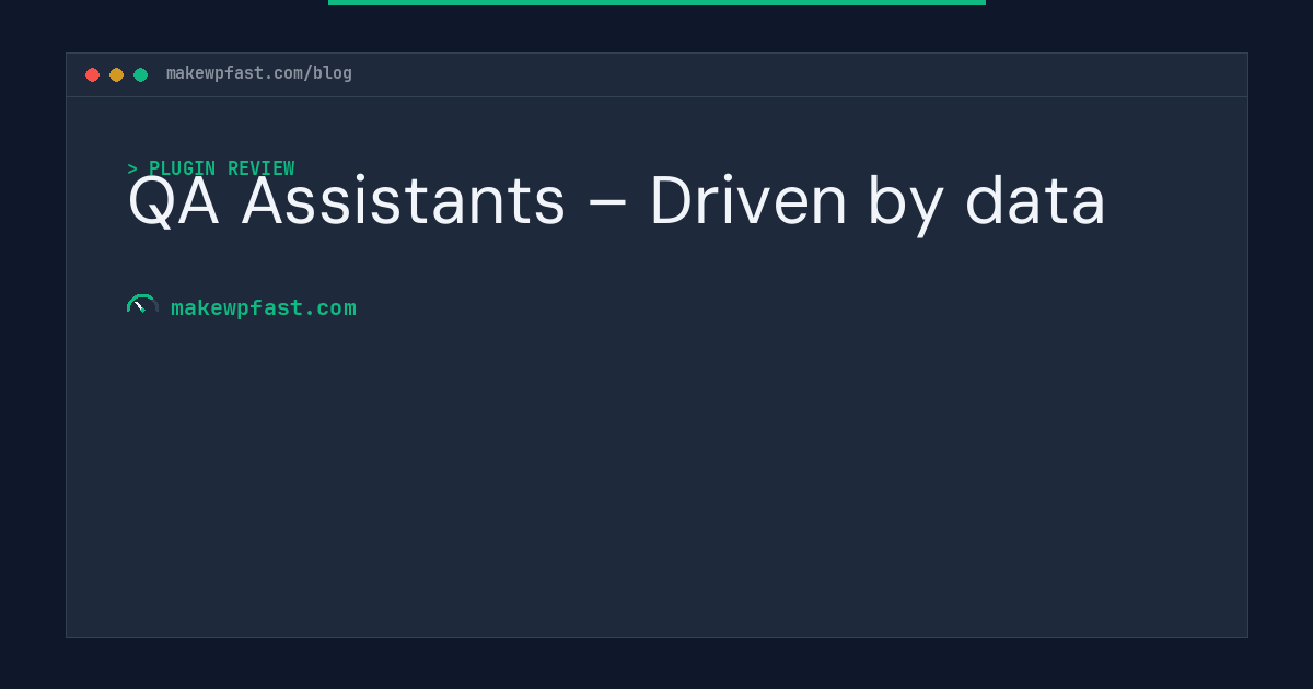 QA Assistants – Driven by data - MakeWPFast