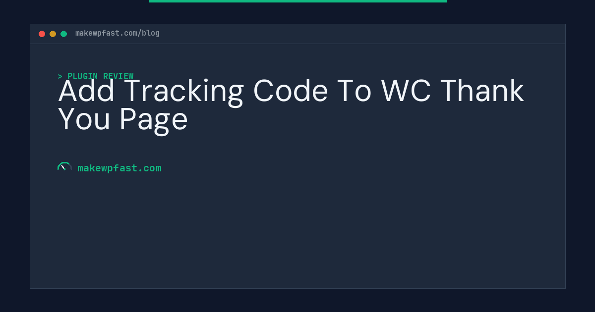 Add Tracking Code To WC Thank You Page - MakeWPFast