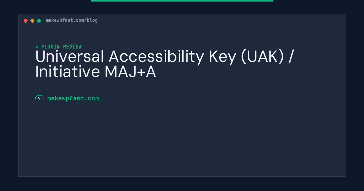 Universal Accessibility Key (UAK) / Initiative MAJ+A - MakeWPFast