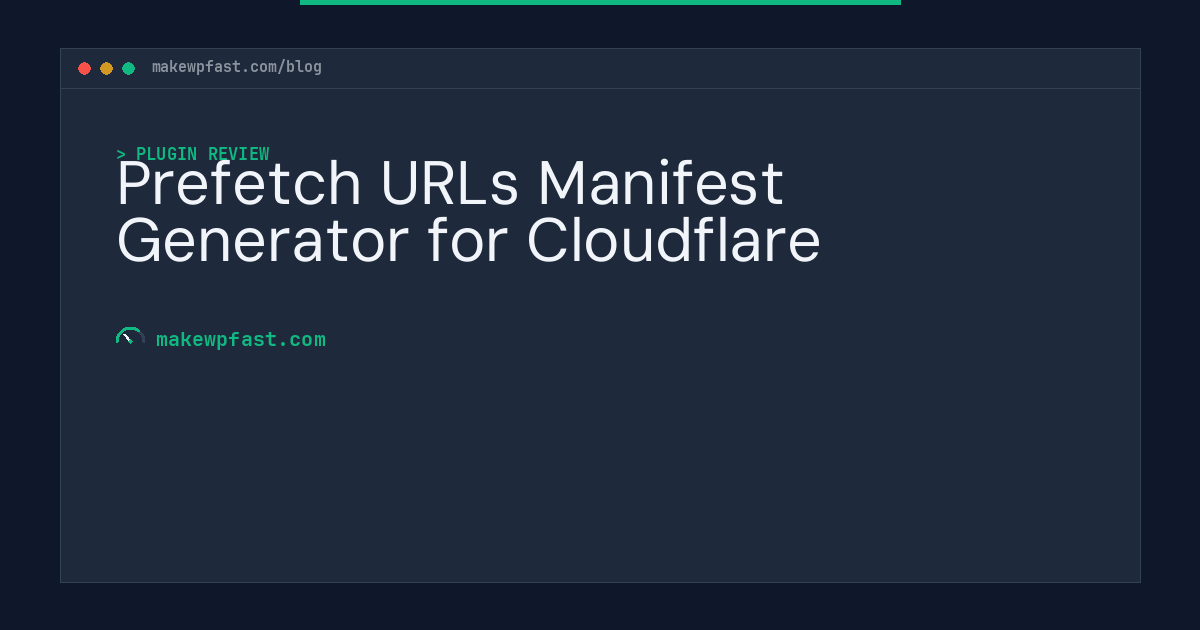 Prefetch URLs Manifest Generator for Cloudflare - MakeWPFast