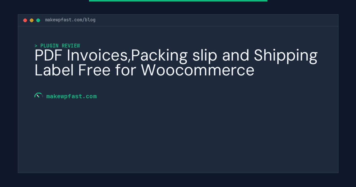 PDF Invoices,Packing slip and Shipping Label Free for Woocommerce - MakeWPFast