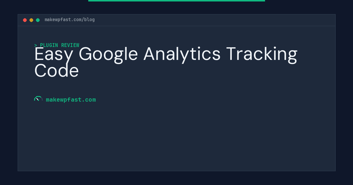 Easy Google Analytics Tracking Code - MakeWPFast