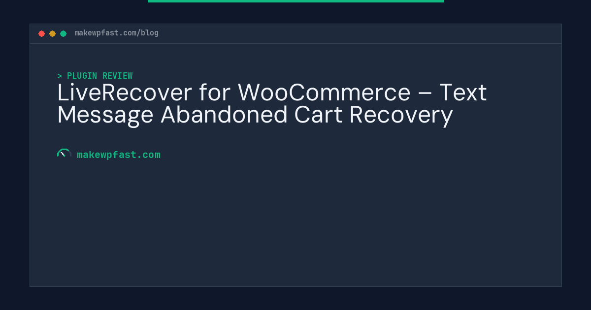 LiveRecover for WooCommerce – Text Message Abandoned Cart Recovery - MakeWPFast