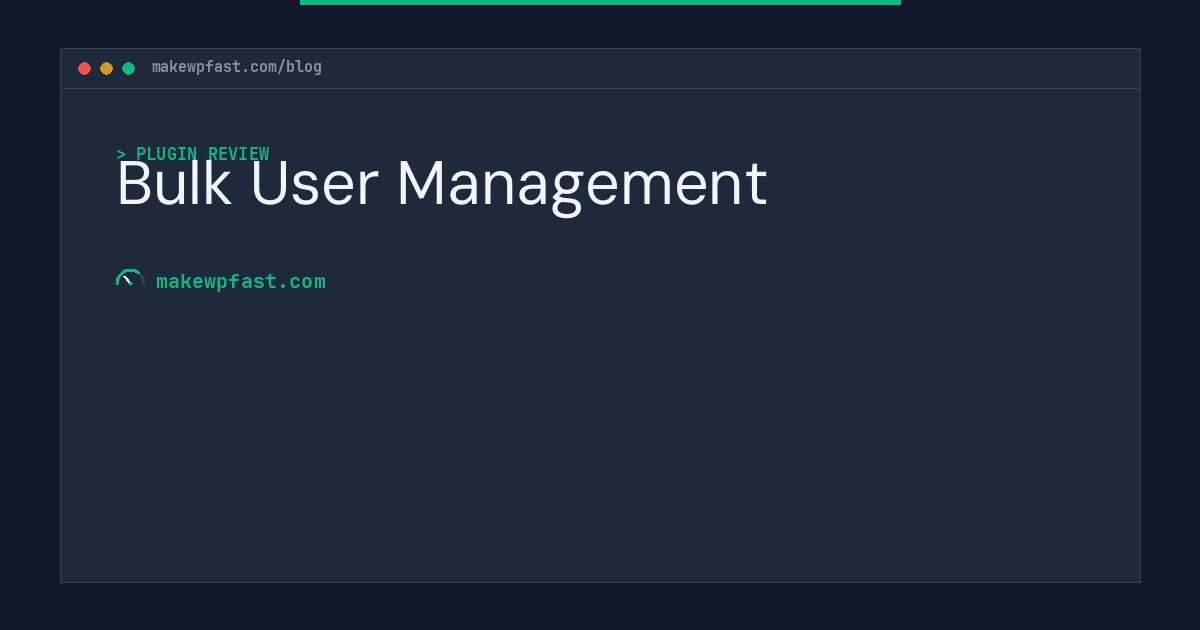 Bulk User Management - MakeWPFast