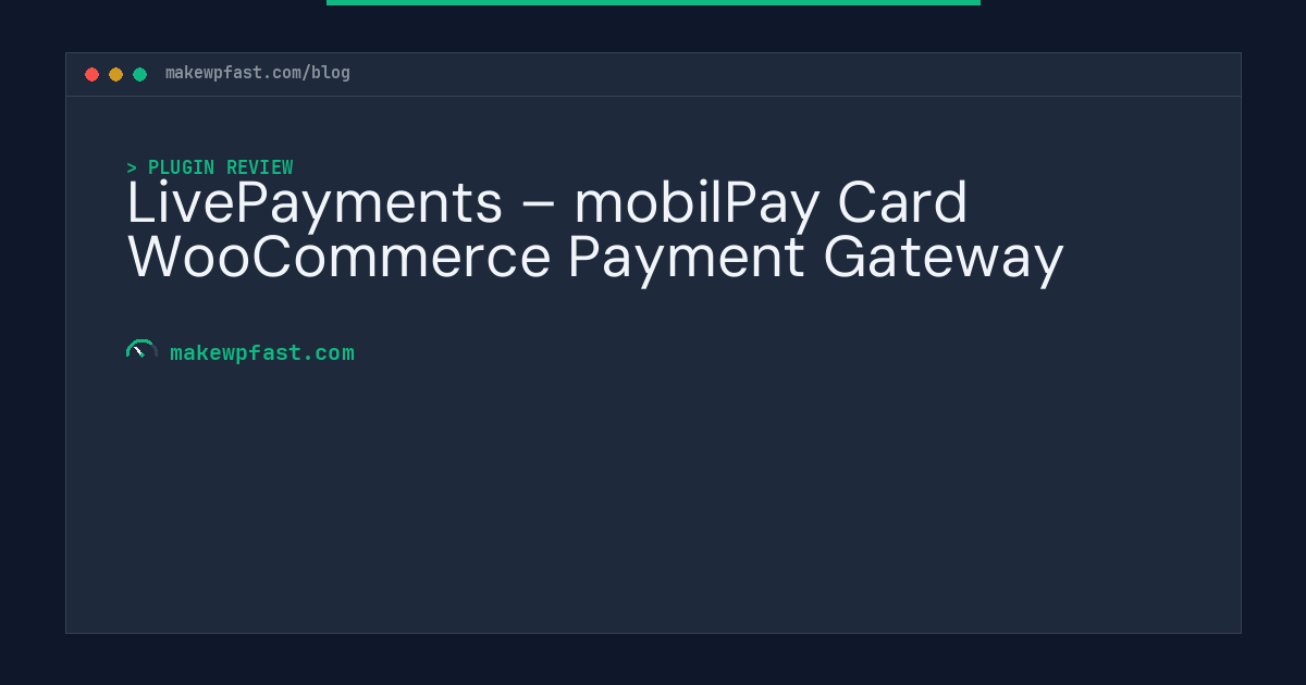 LivePayments – mobilPay Card WooCommerce Payment Gateway - MakeWPFast