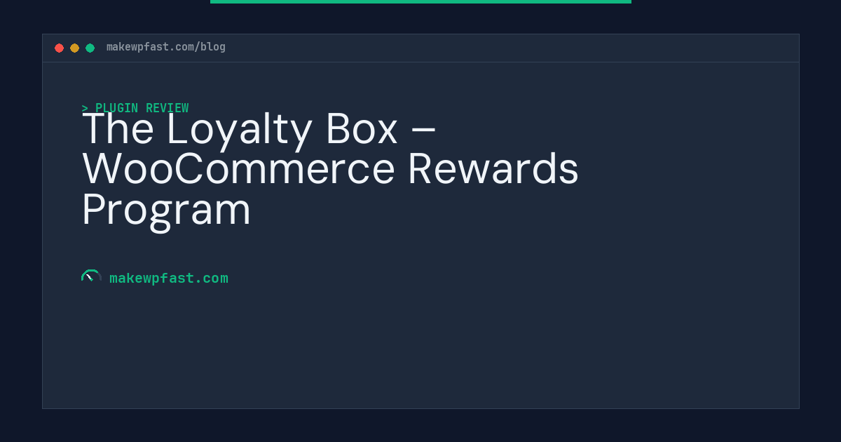 The Loyalty Box – WooCommerce Rewards Program - MakeWPFast