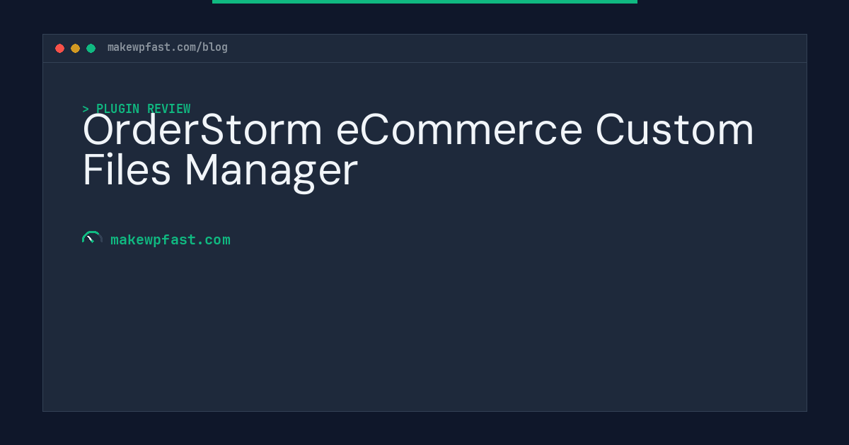 OrderStorm eCommerce Custom Files Manager - MakeWPFast