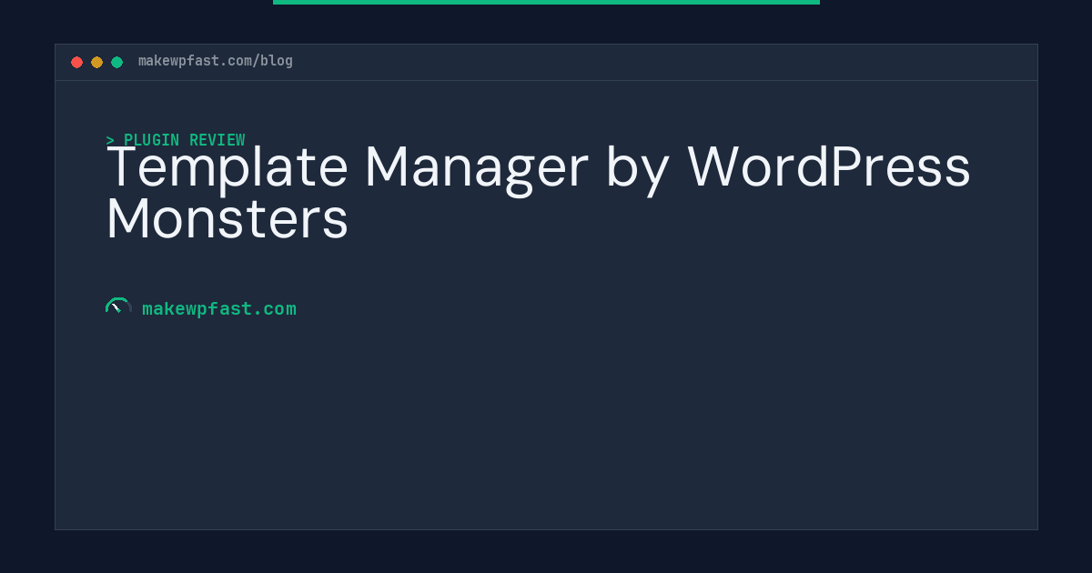 Template Manager by WordPress Monsters - MakeWPFast