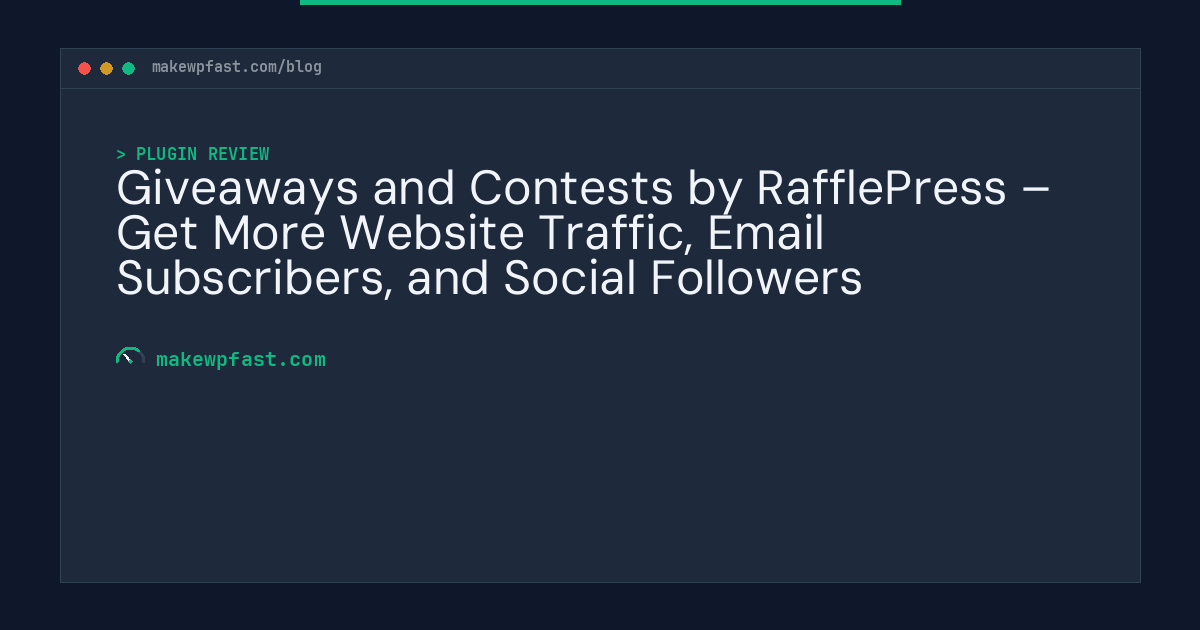 Giveaways and Contests by RafflePress – Get More Website Traffic, Email Subscribers, and Social Followers - MakeWPFast