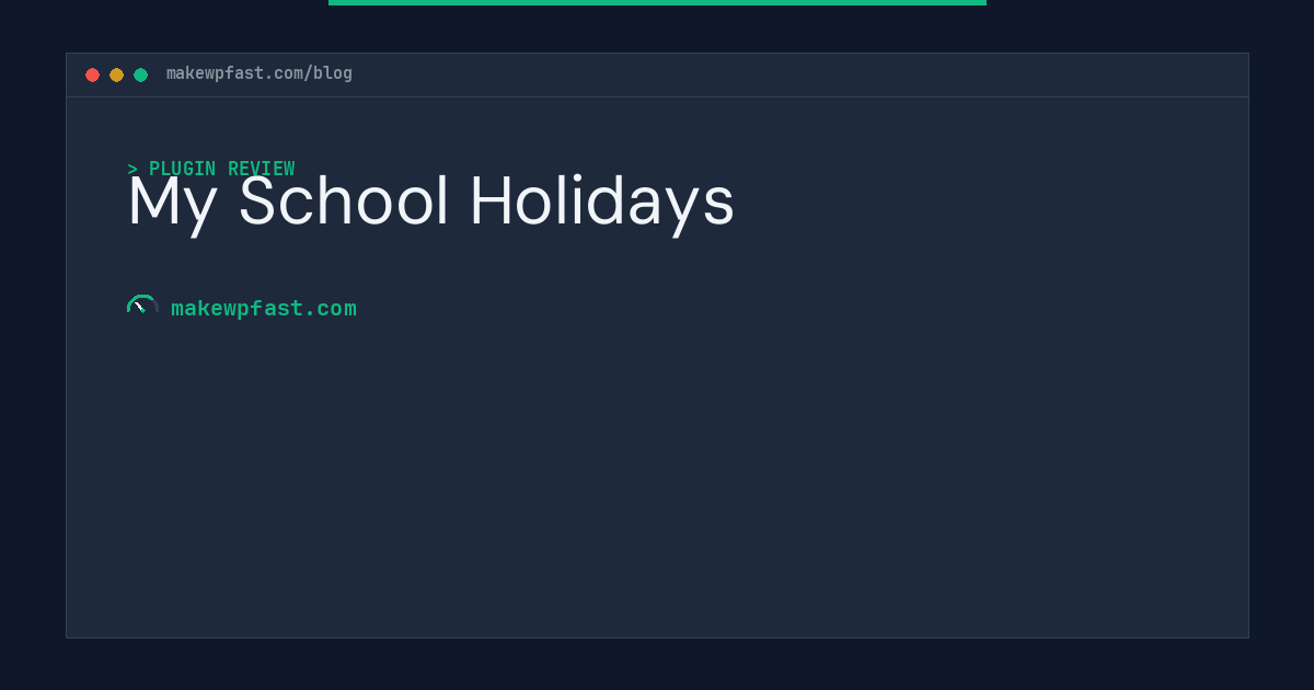 My School Holidays - MakeWPFast