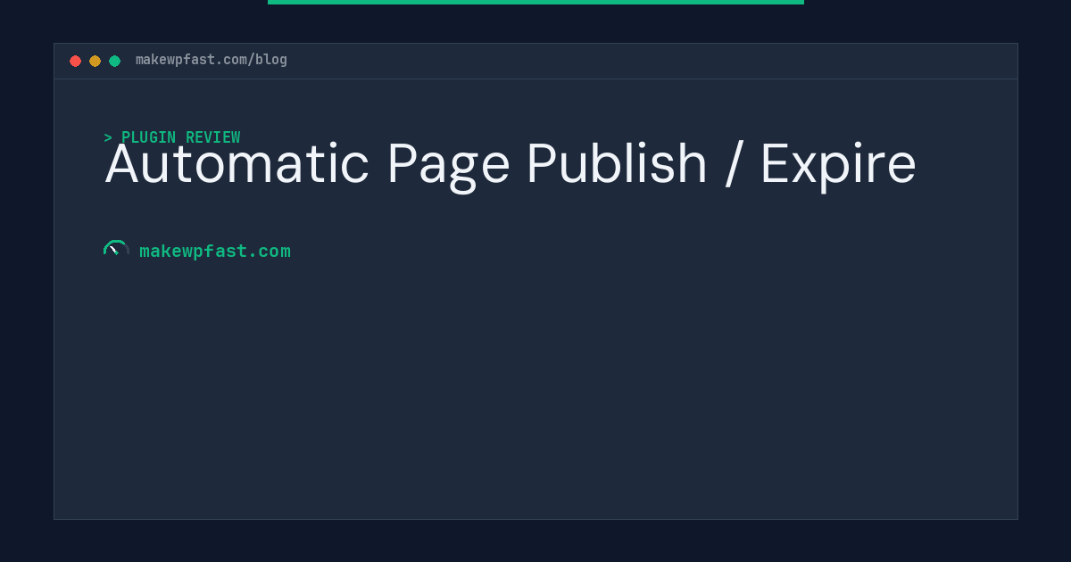 Automatic Page Publish / Expire - MakeWPFast