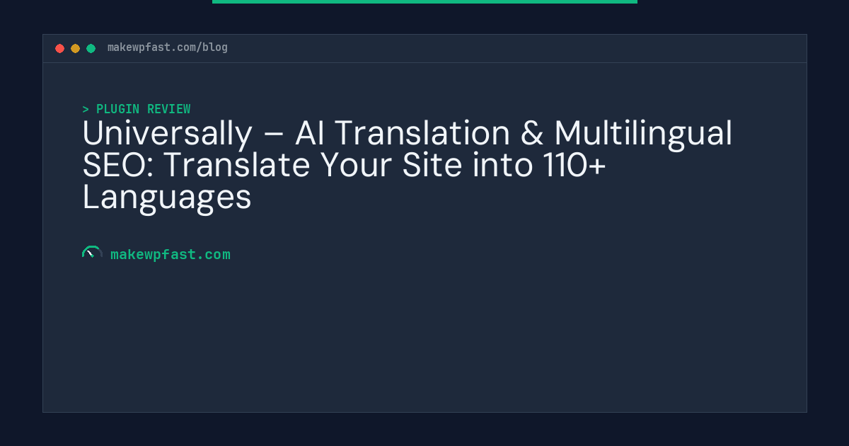 Universally – AI Translation & Multilingual SEO: Translate Your Site into 110+ Languages - MakeWPFast