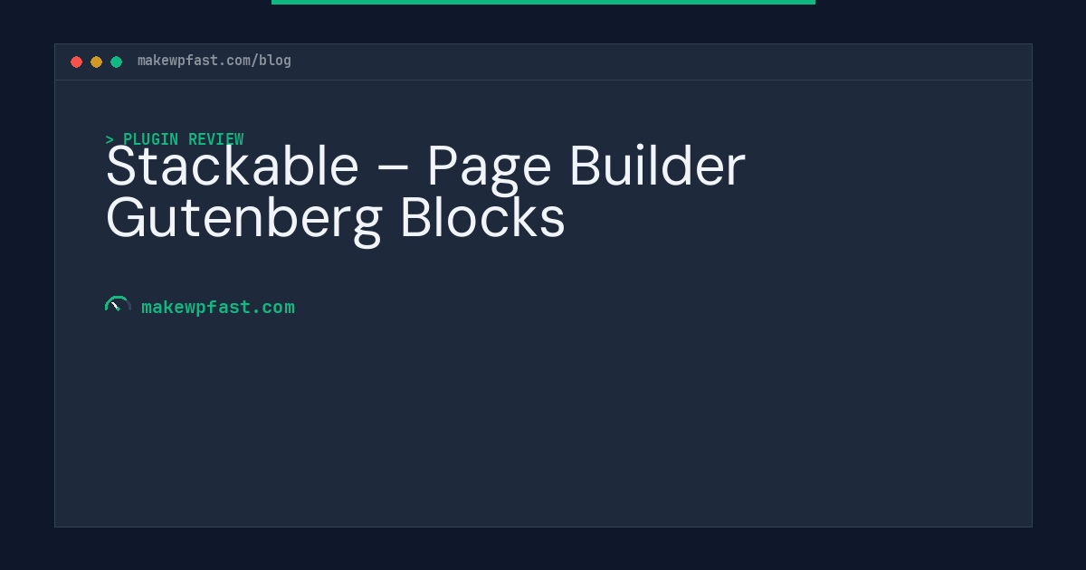 Stackable – Page Builder Gutenberg Blocks - MakeWPFast
