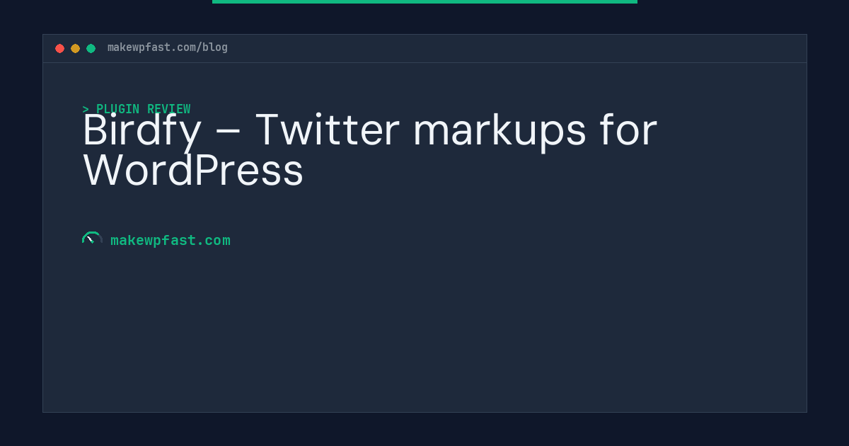 Birdfy – Twitter markups for WordPress - MakeWPFast