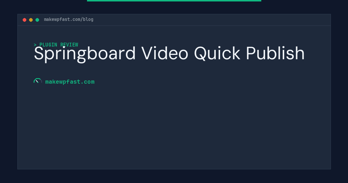 Springboard Video Quick Publish - MakeWPFast