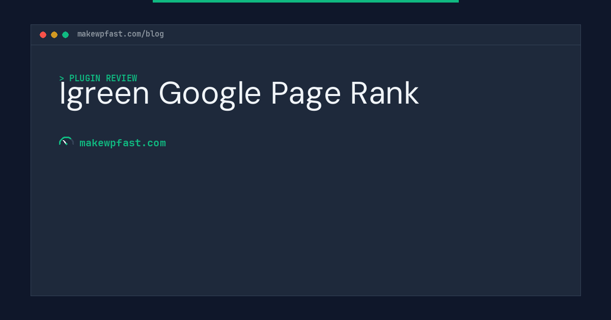Igreen Google Page Rank - MakeWPFast