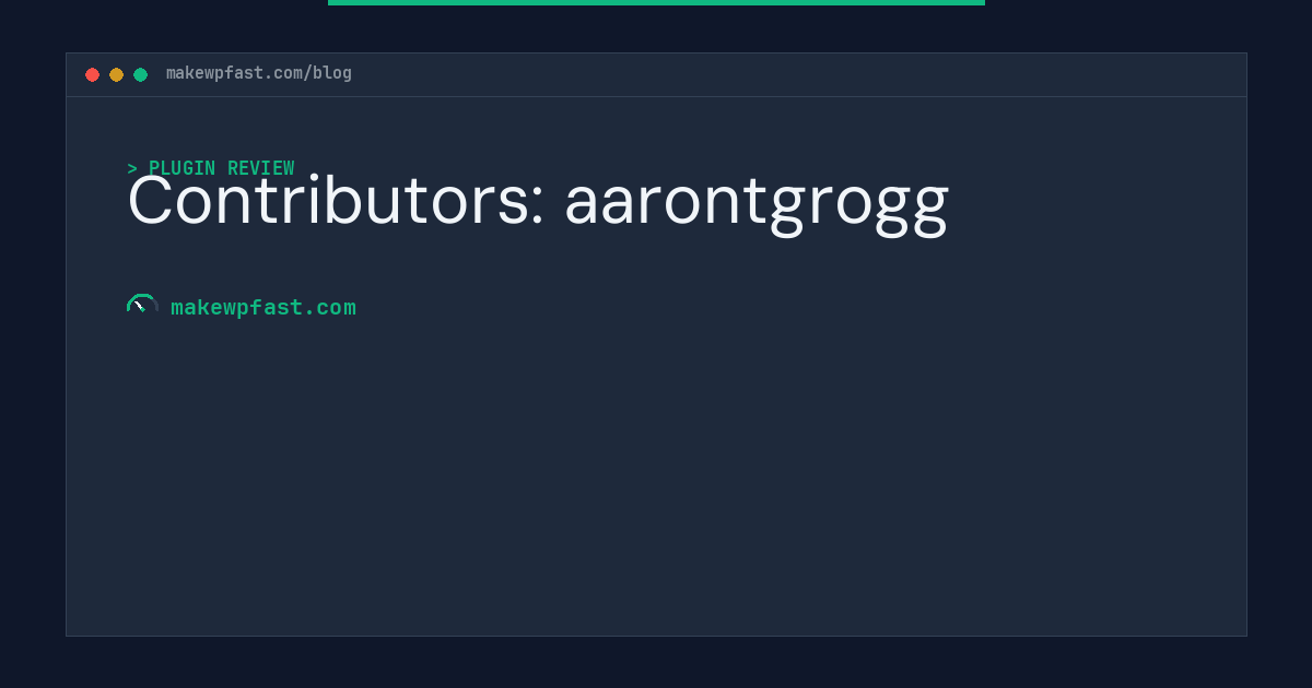 Contributors: aarontgrogg - MakeWPFast