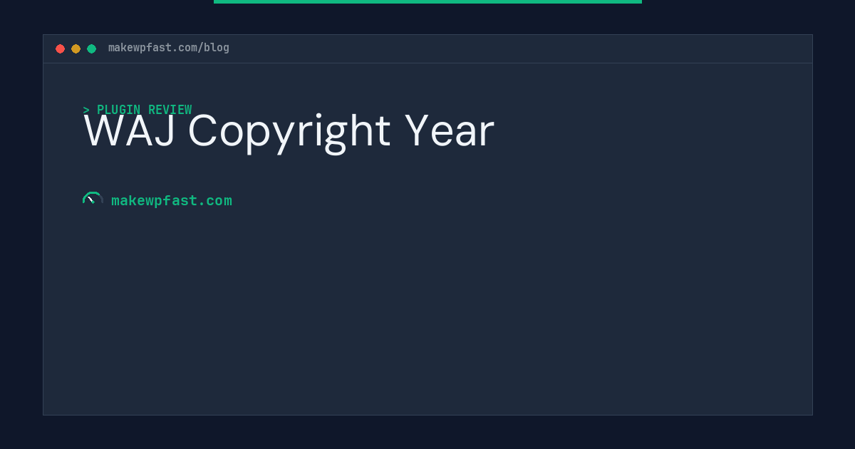 WAJ Copyright Year - MakeWPFast