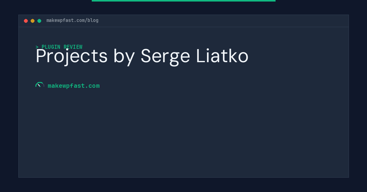 Projects by Serge Liatko - MakeWPFast