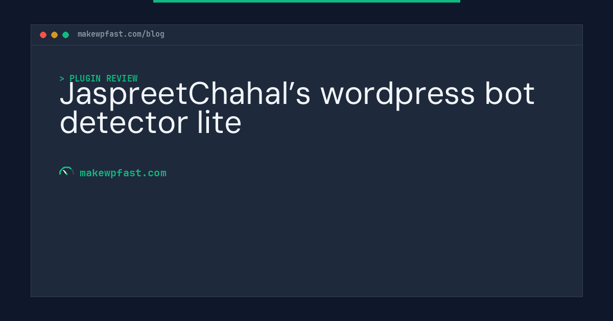 JaspreetChahal’s wordpress bot detector lite - MakeWPFast